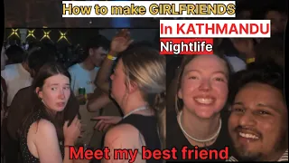 HOW TO MAKE GIRLFRIENDS 😍IN KATHMANDU NEPAL 🇳🇵NIGHTLIFE  || नेपाल में दोस्ती कैसे करे