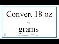 Convert 18 oz to g Eighteen Ounces to Grams