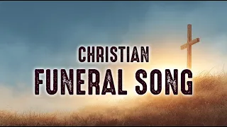 christian funeral songs memorial service slideshow hymns about death uplifting meeting in heaven