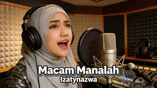macam manalah izatynazwa cover by musiksekejap