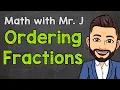 Ordering Fractions How to Order Fractions with Unlike Denominators