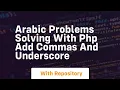 arabic problems solving with php add commas and underscore