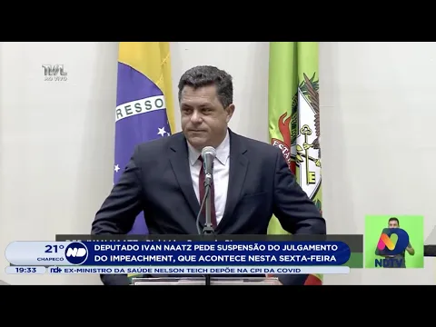 Deputado Ivan Naatz pede suspensão do julgamento do impeachment que acontece nesta sexta-feira