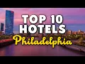 Best Hotels In Philadelphia Pennsylvania - For Families Couples Work Trips Luxury Budget
