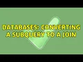 Databases Converting a subquery to a join