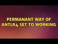 Ubuntu permanant way of antlr4 set to working