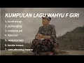 Download Lagu WAHYU F GIRI - LAGU WAHYU F GIRI PUL ALBUM ( BY OPABAIMM )