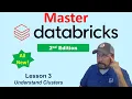 Master Databricks 2nd Ed Lesson 3 - Understanding Clusters