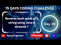 Reverse each word of a string using Java 8 streams Reverse each word of a string Reverse string