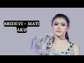 Download Lagu Sridevi - Mati Aku | official lyrics video