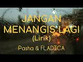 Download Lagu Pasha \u0026 FLADICA - Jangan Menangis Lagi | Lirik Lagu