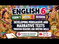 ENGLISH 6 TERM 1 WEEK 8 SESSION 3 Developing Persuasive and Narrative Texts