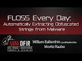 FLOSS Every Day Automatically Extracting Obfuscated Strings from Malware - SANS DFIR Summit 2016