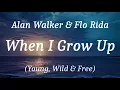 Download Lagu Alan Walker \u0026 Flo Rida - When I Grow Up (Young, Wild \u0026 Free), (lyrics)