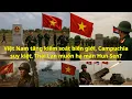 Download Lagu Việt Nam tăng kiểm soát biên giới, Campuchia suy kiệt, Thái Lan muốn hạ màn Hun Sen.