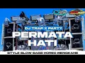 Download Lagu DJ PERMATA HATI TRAP X PARTY || SLOW BASS HORENG 2025 Nafa Audio #djkarnavalterbaru #dj #djremix