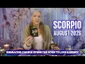 SCORPIO AUGUST 2026 Embracing Change Opens the Door to Love Money