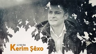 Kerim Şêxo Li Vê Dê كريم شيخو 