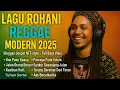 Download Lagu Lagu Rohani Reggae Modern 2025 – Full Album | 7 Lagu Gospel NTT Paling Menyentuh Hati (Lirik Video)