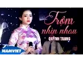 Download Lagu Trộm Nhìn Nhau - Quỳnh Trang (MV OFFICIAL)