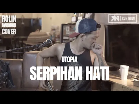 Download MP3 SERPIHAN HATI - UTOPIA | ROLIN NABABAN (LIVE COVER)