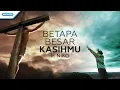 Lagu Betapa Besar KasihMu - Ir. Niko (Official lyric video)