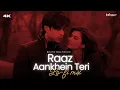 Download Lagu Raaz Aankhein Teri (Lo-fi) - Arijit Singh | Lo-fi 2307 \u0026 Himanxu | Bollywood Lofi | Emraan Hashmi
