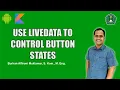 Use Livedata to Control Button States - Android Kotlin Fundamental