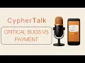 CypherTalk Bug Bounty Critical Bug vs Payment