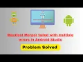 Manifest Merger failed with multiple errors in Android Studio Problem Solved