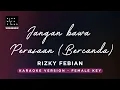 Download Lagu Jangan bawa perasaan (Bercanda) - Rizky Febian (FEMALE Key Karaoke) - Instrumental with Lyrics