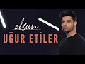 Uğur Etiler - Olsun