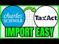 How To IMPORT Charles Schwab To TaxAct QUICK EASY 2026