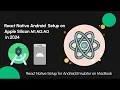 React Native Android Setup on Apple Silicon M1 M2 M3 React Native Android Setup in Mac 2025