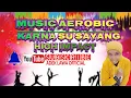 Lagu MUSIK AEROBIK PALING TOP - KARNA SU SAYANG -  HIGH IMPACT