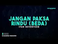 Ifan Seventeen – Jangan Paksa Rindu (Beda) (Karaoke Version)