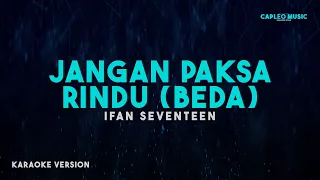 ifan seventeen jangan paksa rindu beda karaoke version 