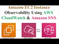 Amazon CloudWatch Alarms for Amazon EC2 Instance Monitoring and Alerting Amazon SNS Notifications