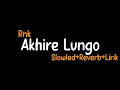 Download Lagu Akhire Lungo-Rnk (Slowled+Reverb+Lirik)