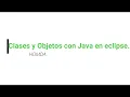 Como crear una clases en java con objetos en Eclipse Parte 2 - Poo