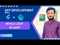 While Loop in dart and Flutter Flutter App development Course lecture