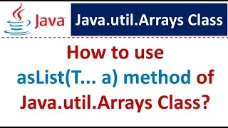 How to use asList T a method of Java util Arrays Class