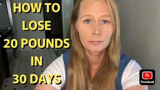 HOW TO LOSE 20 POUNDS IN 30 DAYS