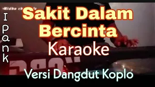 Download SAKIT DALAM BERCINTA KARAOKE TAMPA VOCAL VERSI KOPLO MP3