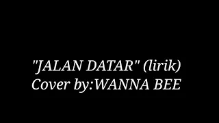 Download wanna bee - Jalan datar cover (lirik) MP3