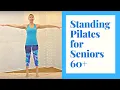 Standing Pilates for Seniors - 30 minutes of exercise to Improve Strength Build Confidence