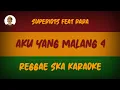 Download Lagu AKU YANG MALANG 4 - Superiots feat Rara ( Karaoke Reggae By Dede Musik )