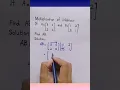 Multiplication of Matrices Class 9