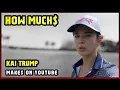 This Is How much money Kai Trump makes on YouTube 2025