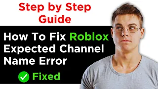 How To Fix Roblox Expected Channel Name Error - Full Guide